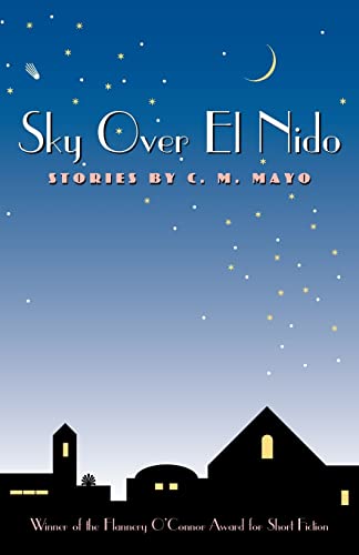 Beispielbild fr Sky Over El Nido: Stories by C.M.Mayo (Flannery OConnor Award for Short Fiction) zum Verkauf von Reuseabook