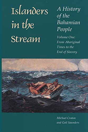 Islanders in the Stream: A History of the Bahamian People: Volume One: From Aboriginal Times to the End of Slavery (9780820321226) by Craton, Michael; Saunders, Gail