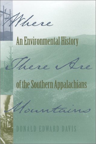 Stock image for Where There Are Mountains: An Environmental History of the Southern Appalachians for sale by Heartwood Books, A.B.A.A.