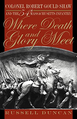 Beispielbild fr Where Death and Glory Meet: Colonel Robert Gould Shaw and the 54th Massachusetts Infantry zum Verkauf von WorldofBooks