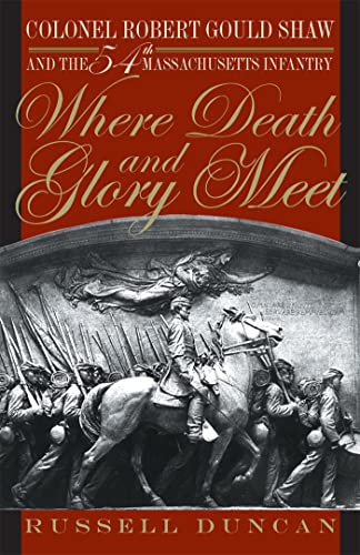 9780820321363: Where Death and Glory Meet: Colonel Robert Gould Shaw and the 54th Massachusetts Infantry