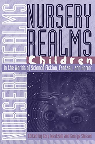 Stock image for Nursery Realms: Children in the Worlds of Science Fiction, Fantasy, and Horror (Proceedings of the J. Lloyd Eaton Conference on Science Fiction and Fantasy Literature Ser.) for sale by GF Books, Inc.