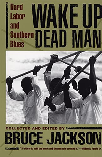 Wake Up Dead Man: Hard Labor and Southern Blues (9780820321585) by Jackson, Bruce