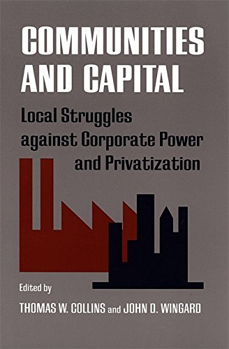 Stock image for Communities and Capital : Local Struggles Against Corporate Power and Privatization for sale by Walden Antiquarian Books