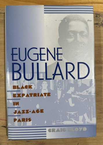 Beispielbild fr Eugene Bullard, Black Expatriate in Jazz-Age Paris zum Verkauf von ThriftBooks-Atlanta