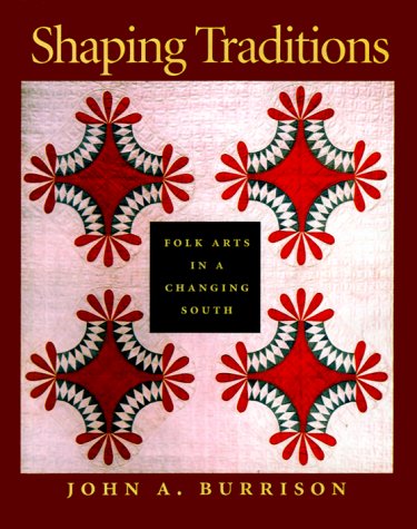 Beispielbild fr Shaping Traditions: Folk Arts in a Changing South zum Verkauf von Atlantic Books