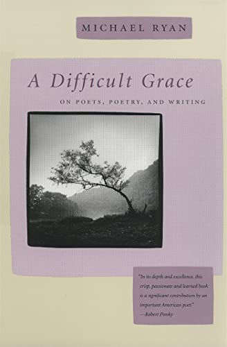 A Difficult Grace: On Poets, Poetry, and Writing (The Life of Poetry: Poets on Their Art and Craft Ser.) (9780820322315) by Ryan, Michael