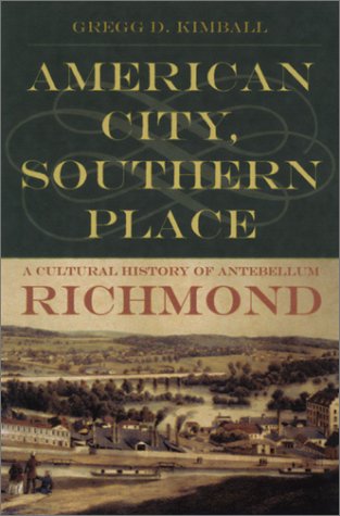 Beispielbild fr American City, Southern Place: A Cultural History of Antebellum Richmond zum Verkauf von Sand Lake Books
