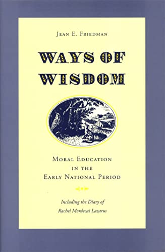 9780820322520: Ways of Wisdom: Moral Education in the Early National Period