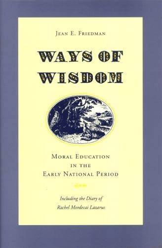 Stock image for Ways of Wisdom : Moral Education in the Early National Period for sale by Better World Books
