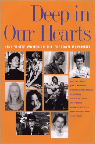 Deep in Our Hearts: Nine White Women in the Freedom Movement (9780820322667) by Curry, Constance; Browning, Joan C.; Burlage, Dorothy Dawson; Patch, Penny; Del Pozzo, Theresa; Thrasher, Sue; Baker, Elaine DeLott; Adams, Emmie...