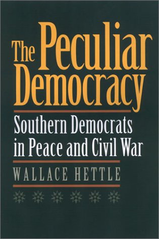 Beispielbild fr The Peculiar Democracy: Southern Democrats in Peace and Civil War zum Verkauf von Powell's Bookstores Chicago, ABAA