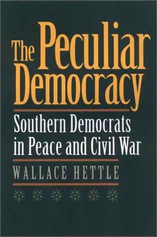 Stock image for The Peculiar Democracy: Southern Democrats in Peace and Civil War for sale by Powell's Bookstores Chicago, ABAA