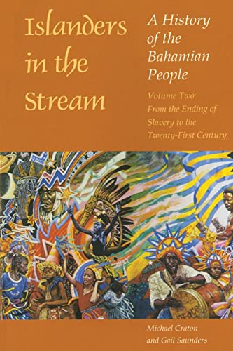 Islanders in the Stream: A History of the Bahamian People: Volume Two: From the Ending of Slavery to the Twenty-First Century (9780820322841) by Michael Craton; Gail Saunders