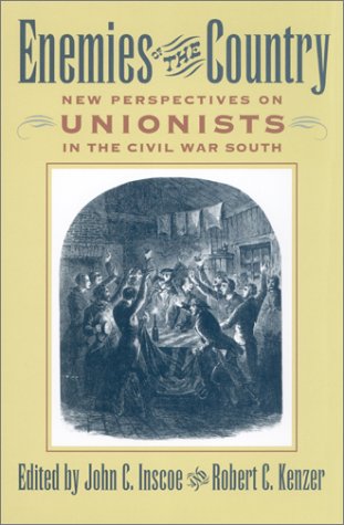 Imagen de archivo de Enemies of the Country: New Perspectives on Unionists in the Civil War South a la venta por Broad Street Books