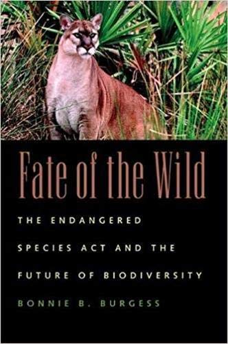 Fate of the Wild: The Endangered Species Act and the Future of Biodiversity