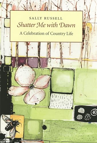 9780820322988: Shatter Me with Dawn: A Celebration of Country Life