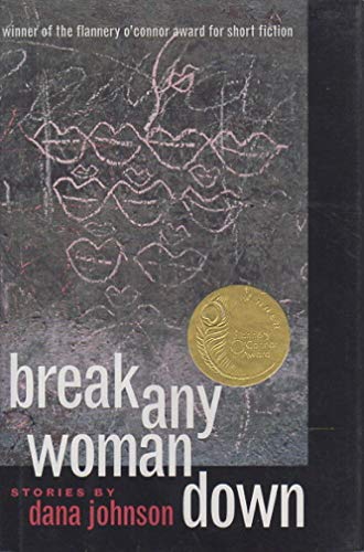 Beispielbild fr Break Any Woman Down : Stories by Dana Johnson zum Verkauf von Better World Books: West