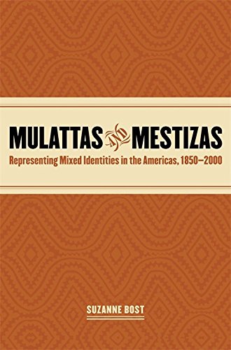 Imagen de archivo de Mulattas and Mestizas: Representing Mixed Identities in the Americas, 1850-2000 a la venta por HPB-Red