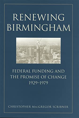 9780820323282: Renewing Birmingham: Federal Funding and the Promise of Change, 1929-1979