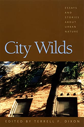 Beispielbild fr City Wilds: Essays and Stories about Urban Nature zum Verkauf von CornerCoffeehouseBooks