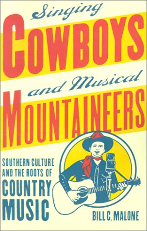 Imagen de archivo de Singing Cowboys and Musical Mountaineers: Southern Culture and the Roots of Country Music a la venta por HPB Inc.