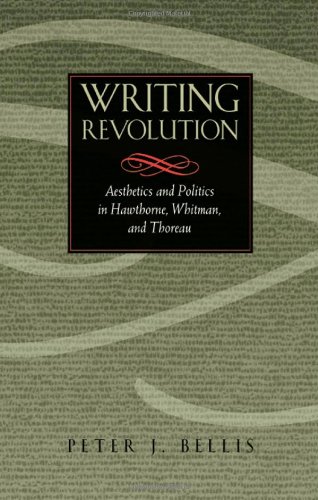9780820323923: Writing Revolution: Aesthetics and Politics in Hawthorne, Whitman, and Thoreau