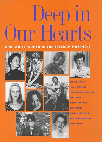 Imagen de archivo de Deep in Our Hearts : Nine White Women in the Freedom Movement a la venta por Better World Books: West