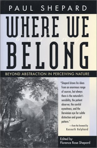 Where We Belong: Beyond Abstraction in Perceiving Nature (9780820324203) by Shepard, Paul