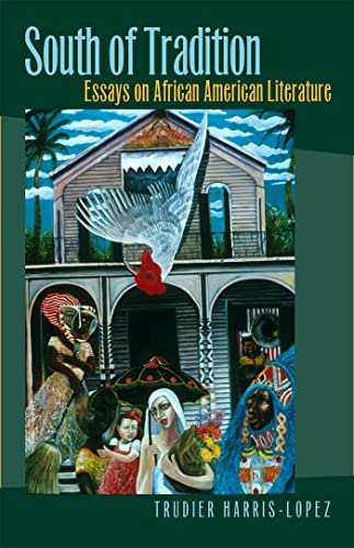 Imagen de archivo de South of Tradition : Essays on African American Literature a la venta por Better World Books: West