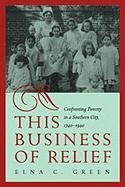 Beispielbild fr This Business of Relief Confronting Poverty in a Southern City, 17401940 zum Verkauf von PBShop.store US