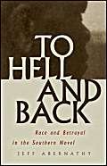 Beispielbild fr TO HELL AND BACK: Race and Betrayal in the Southern Novel. zum Verkauf von Nelson & Nelson, Booksellers