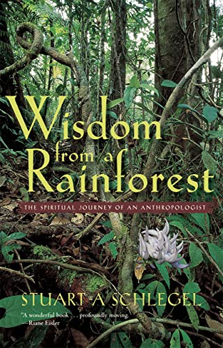 Imagen de archivo de Wisdom from a Rainforest: The Spiritual Journey of an Anthropologist a la venta por Orion Tech
