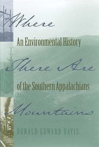 Stock image for Where There Are Mountains: An Environmental History of the Southern Appalachians for sale by M & M Books