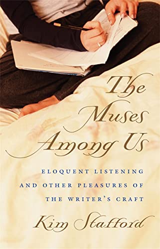 Imagen de archivo de The Muses Among Us: Eloquent Listening and Other Pleasures of the Writers Craft a la venta por Goodwill Books