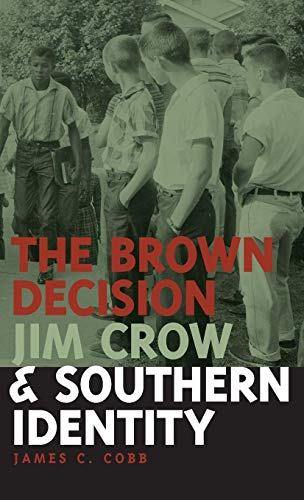 The Brown Decision, Jim Crow, and Southern Identity (Mercer University Lamar Memorial Lectures Ser.) (9780820324982) by Cobb, James C.