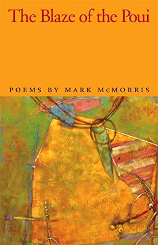 The Blaze of the Poui: Poems (The Contemporary Poetry Ser.) (9780820325156) by McMorris, Mark