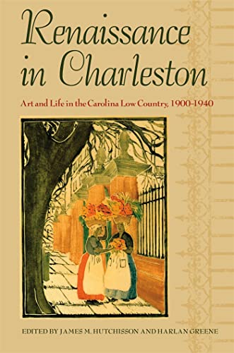 Stock image for Renaissance in Charleston: Art and Life in the Carolina Low Country, 1900-1940 for sale by Erika Wallington 