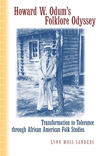 Beispielbild fr Howard W. Odum's Folklore Odyssey : Transformation to Tolerance Through African American Folk Studies zum Verkauf von Better World Books
