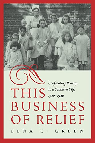 Beispielbild fr This Business of Relief: Confronting Poverty in a Southern City, 1740 "1940 zum Verkauf von HPB-Red