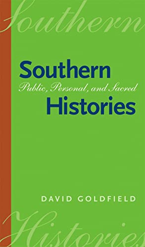 Southern Histories: Public, Personal, and Sacred (Georgia Southern University Jack N. and Addie D. Averitt Lecture Ser.) (9780820325613) by Goldfield, David