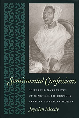 Beispielbild fr Sentimental Confessions Spiritual Narratives of NineteenthCentury African American Women zum Verkauf von PBShop.store US