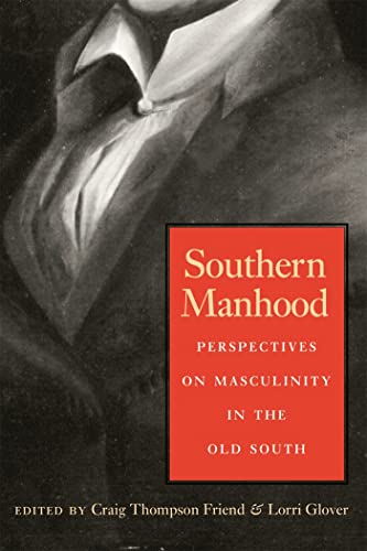 Beispielbild fr Southern Manhood: Perspectives on Masculinity in the Old South zum Verkauf von HPB-Diamond