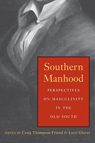 Stock image for Southern Manhood: Perspectives on Masculinity in the Old South for sale by ThriftBooks-Dallas