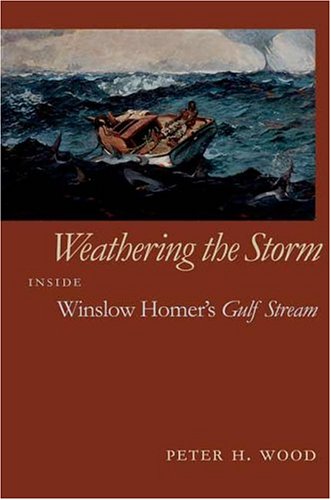 Stock image for Weathering the Storm : Inside Winslow Homer's Gulf Stream for sale by Better World Books