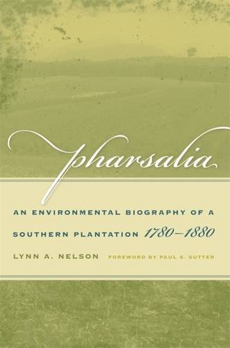 Imagen de archivo de PHARSALIA: AN ENVIRONMENTAL BIOGRAPHY OF A SOUTHERN PLANTATION, 1780 - 1880 a la venta por Black Swan Books, Inc.