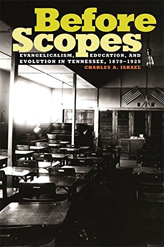 Before Scopes: Evangelicalism, Education, and Evolution in Tennessee, 1870-1925