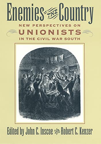 Imagen de archivo de Enemies of the Country: New Perspectives on Unionists in the Civil War South a la venta por Revaluation Books