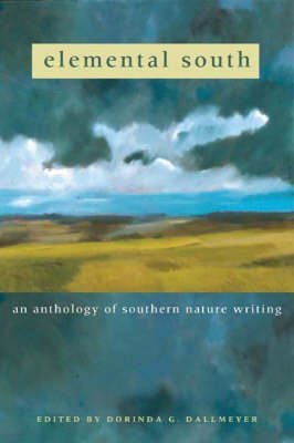 Beispielbild fr Elemental South: An Anthology of Southern Nature Writing zum Verkauf von M & M Books