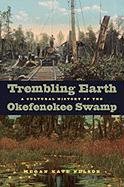 Trembling Earth: A Cultural History Of The Okefenokee Swamp